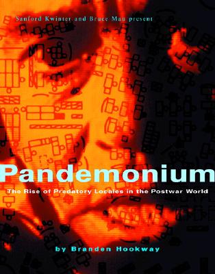 Pandemonium: The Rise of Predatory Locales in the Postwar World (Architecture at Rice, 37)