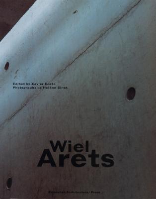 Wiel Arets. Edited by Xavier Costa. Photographs by Hlne Binet