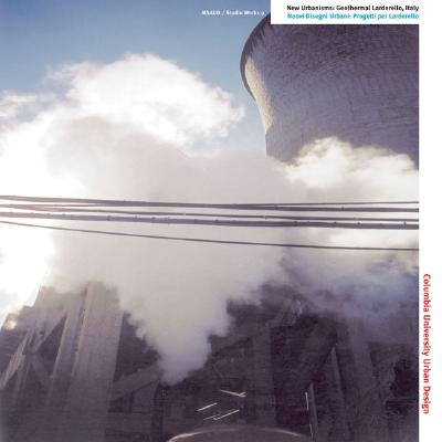 Geothermal Larderello: Tuscany, Italy (New Urbanisms)