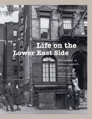 Life on the Lower East Side: Photographs by Rebecca Lepkoff, 1937-1950