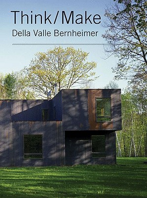 Think/Make: Della Valle Bernheimer (New Voices in Architecture)