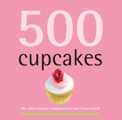Image for 500 CUPCAKES: THE ONLY CUPCAKE C