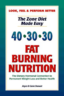 Image for 40-30-30 Fat Burning Nutrition: The Dietary Hormonal Connection to Permanent Weight Loss and Better Health