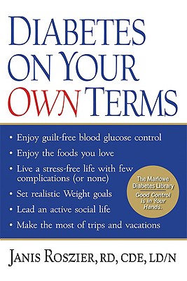 Diabetes on Your Own Terms: * Enjoy guilt-free blood glucose control * Enjoy the foods you love * Live a stress-free life with few compli (Marlowe Diabetes Library)