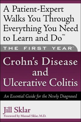 Image for The First Year---Crohn's Disease and Ulcerative Colitis: An Essential Guide for the Newly Diagnosed