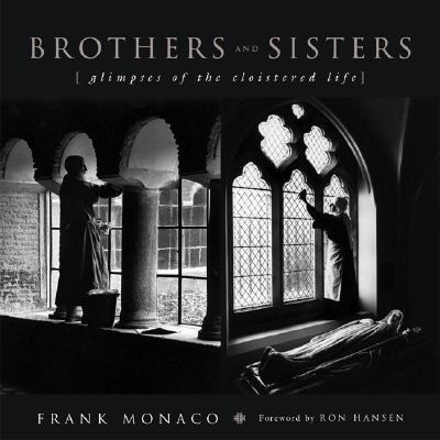 Brothers and Sisters: Glimpses of the Cloistered Life