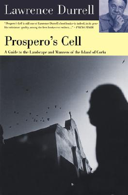 Prospero's Cell: A Guide to the Landscape and Manners of the Island of Corfu