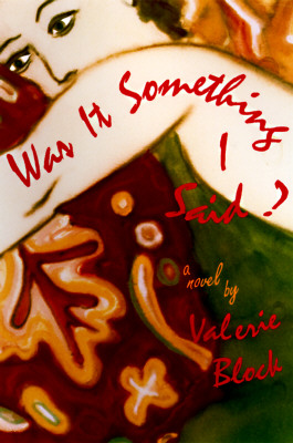 Image for WAS IT SOMETHING I SAID? A NOVEL BY VALERIE BLOCK