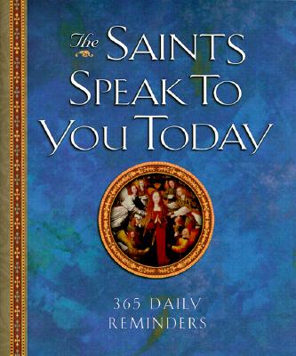 Image for SAINTS SPEAK TO YOU TODAY: 365 DAILY REMINDERS SAINTS SPEAK TO YOU TODAY: 365 DAILY REMINDERS