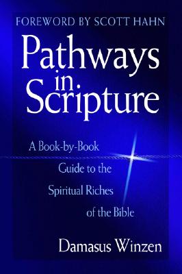 Pathways in Scripture: A Book-By-Book Guide to the Spiritual Riches of the Bible (The St. Paul Center Studies in Biblical Theology and Spirituality)
