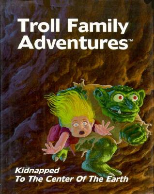 Kidnapped to the Center of the Earth Troll Family Adventures Series. Book one.