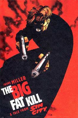 The Big Fat Kill (Sin City, Book #3)