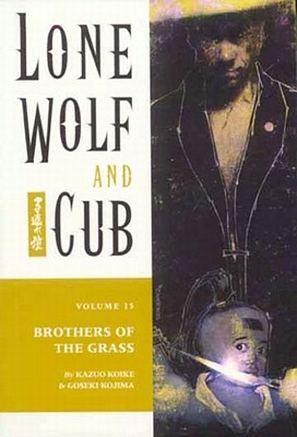 Image for BROTHERS OF THE GRASS: LONE WOLF AND CUB: VOLUME 15