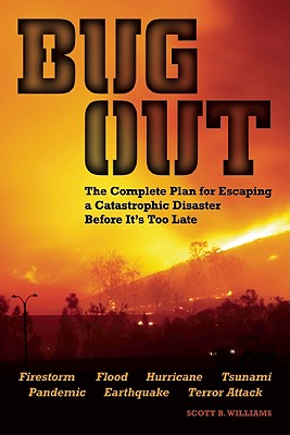 Image for Bug Out: The Complete Plan for Escaping a Catastrophic Disaster Before It's Too Late