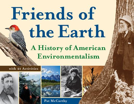 Friends of the Earth: A History of American Environmentalism with 21 Activities (42) (For Kids series)