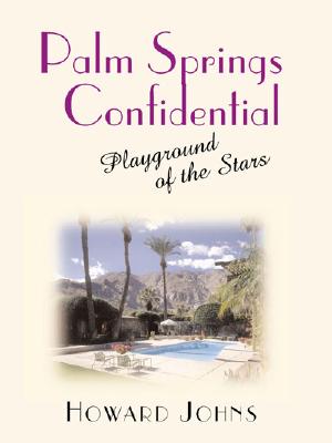 Image for Palm Springs Confidential: Playground of the Stars Palm Springs Confidential: Playground of the Stars