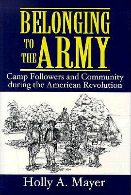 Belonging to the Army: Camp Followers and Community During the American Revolution