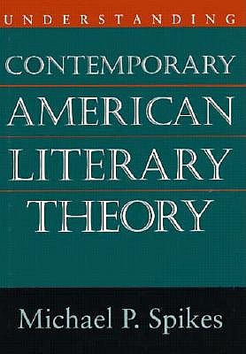Understanding Contemporary American Literary Theory (Understanding Contemporary American Literature)