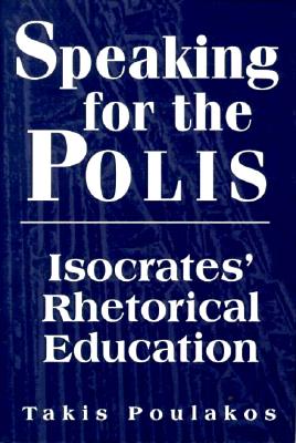 Speaking for the Polis: Isocrates' Rhetorical Education