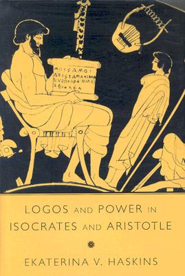 Logos and Power in Isocrates and Aristotle