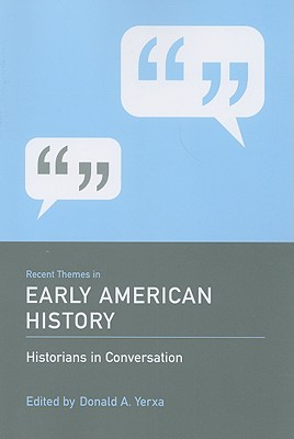 Recent Themes in Early American History: Historians in Conversation