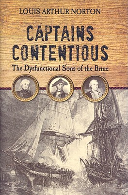 Captains Contentious: The Dysfunctional Sons of the Brine (Studies in Maritime History)