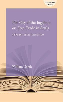 The City of Jugglers: or, Free-Trade in Souls: A Romance of the Golden Age (AccessAble Books)