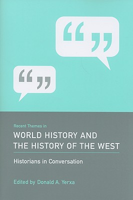 Recent Themes in World History and the History of the West: Historians in Conversation
