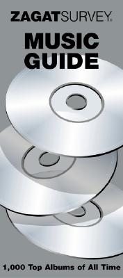 Zagatsurvey Music Guide: 1,000 Top Albums of All Time (Zagat Survey: Music Guide)