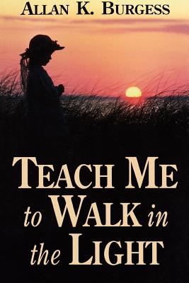 Image for Teach Me to Walk in the Light