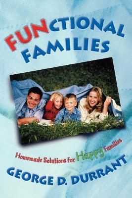 Image for FUNctional Families: Homemade Solutions for Happy Families FUNctional Families: Homemade Solutions for Happy Families