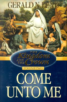 Image for Come Unto Me (Kingdom and the Crown, 2) (Kingdom and the Crown, 2)