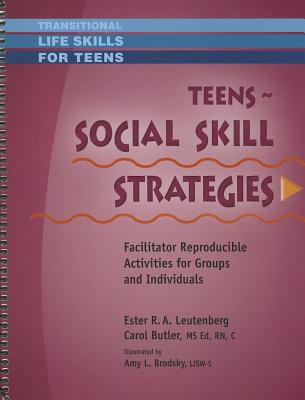 Teens - Social Skill Strategies - Facilitator Reproducible Activities for Groups and Individuals (Transitional Life Skills for Teens)
