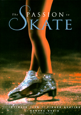 Image for PASSION TO SKATE AN INTIMATE VIEW OF FIGURE SKATING