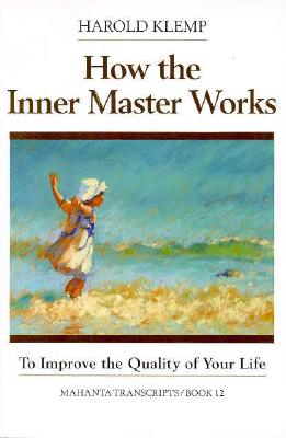 How the Inner Master Works (Mahanta Transcripts, Bk 12) (Mahanta Transcripts, Bk 11)