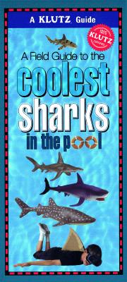 Field Guide to the Coolest Sharks in the Pool (Klutz Guides)