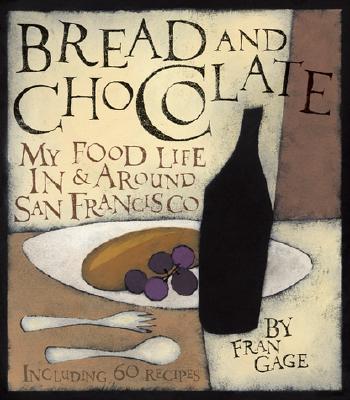 Bread and Chocolate: My Food Life In and Around San Francisco