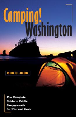 Camping! Washington: The Complete Guide to Public Campgrounds for Rvs and Tents