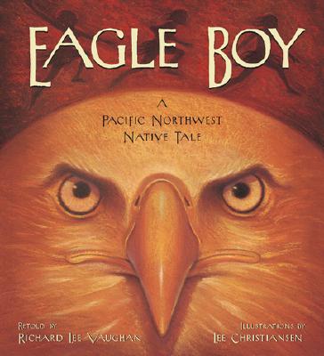 Image for Eagle Boy: A Pacific Northwest Native Tale Eagle Boy: A Pacific Northwest Native Tale