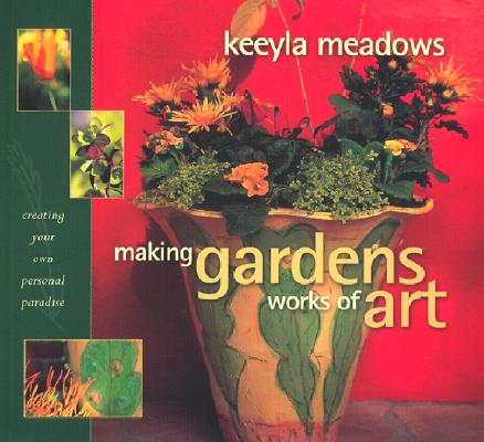 MAKING GARDENS WORKS OF ART