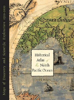 Historical Atlas of the North Pacific Ocean: Maps of Discovery and Scientific Exploration, 1500-2000