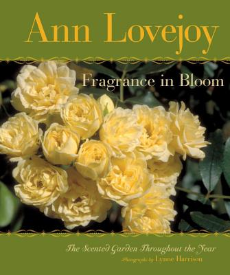 Fragrance in Bloom: The Scented Garden Throughout the Year Image for Fragrance in Bloom: The Scented Garden Throughout the Year
