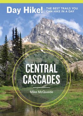 Image for Day Hike! Central Cascades, 3rd Edition: More Than 65 Trails You Can Hike in a Day