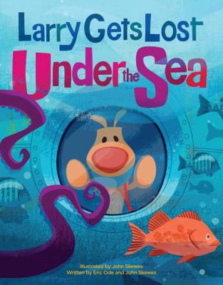 Image for Larry Gets Lost Under the Sea Larry Gets Lost Under the Sea