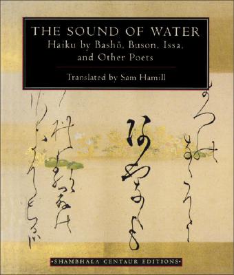The Sound of Water: Haiku by Basho, Buson, Issa, and Other Poets (Shambhala Centaur Editions)