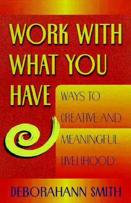 Work With What You Have: Ways to Creative and Meaningful Livelihood