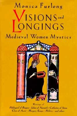 Visions & Longings: Medieval Women Mystics