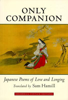 Image for Only Companion: Japanese Poems of Love and Longing (Shambhala Centaur Editions)