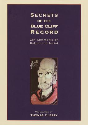 Secrets of the Blue Cliff Record: With Explanations by Zen Master Tenkei