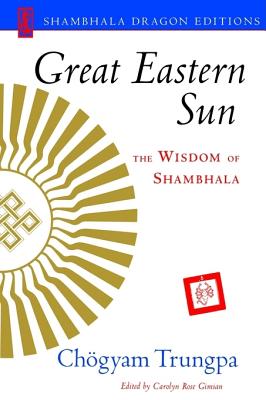 Image for Great Eastern Sun: The Wisdom of Shambhala (Shambhala Dragon Editions) Great Eastern Sun: The Wisdom of Shambhala (Shambhala Dragon Editions)